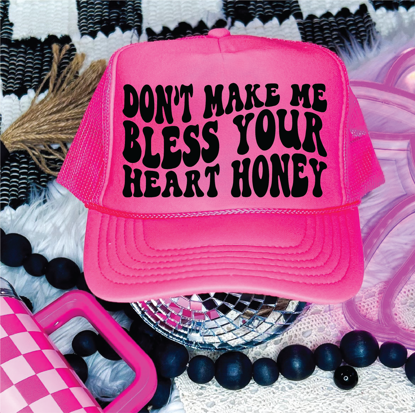 Don't Make Me Bless Your Heart Trucker Hat